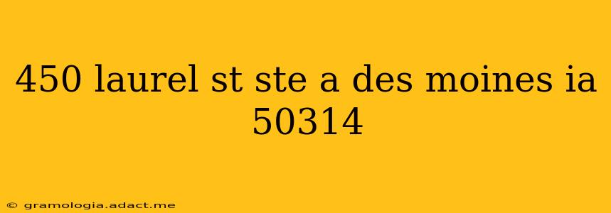 450 laurel st ste a des moines ia 50314