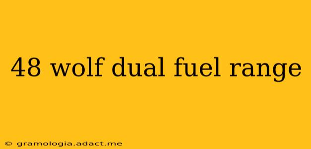 48 wolf dual fuel range