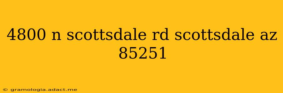 4800 n scottsdale rd scottsdale az 85251