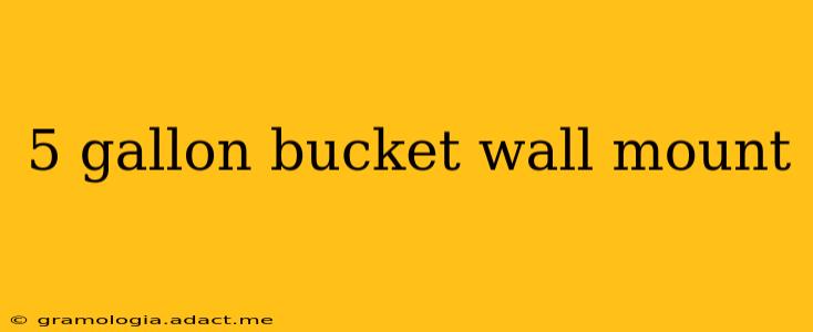 5 gallon bucket wall mount