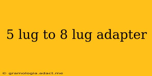 5 lug to 8 lug adapter