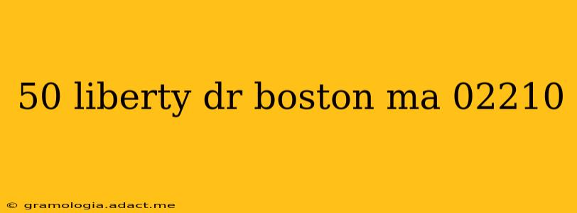 50 liberty dr boston ma 02210