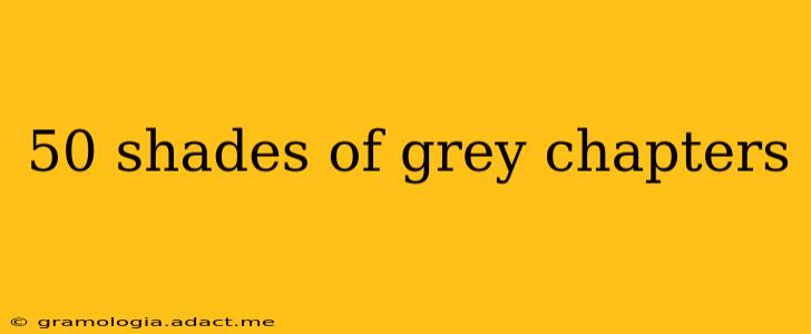 50 shades of grey chapters