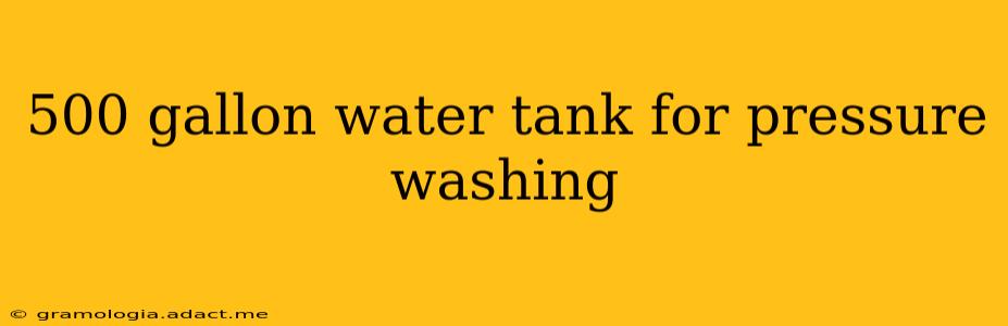 500 gallon water tank for pressure washing