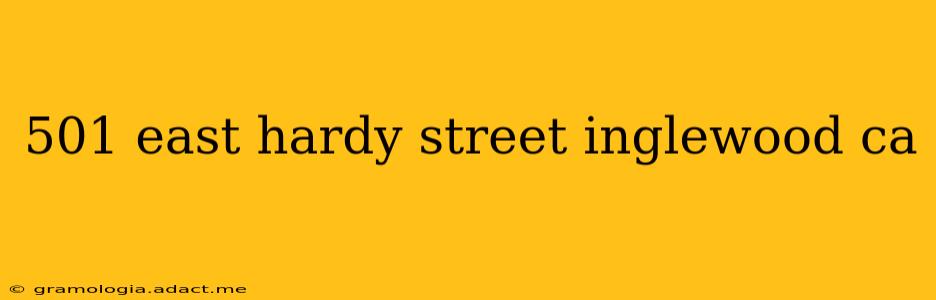 501 east hardy street inglewood ca