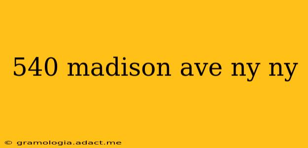 540 madison ave ny ny