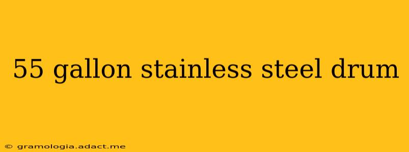 55 gallon stainless steel drum