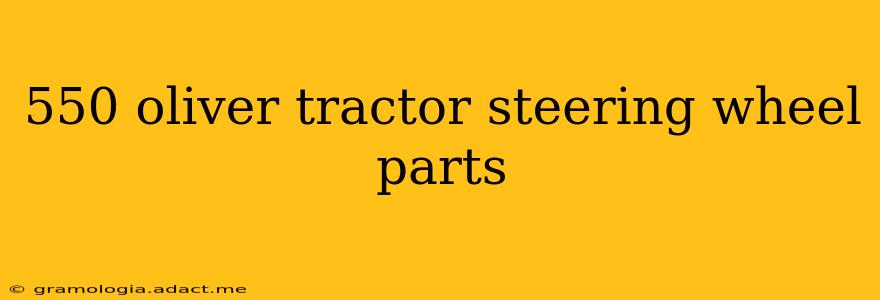550 oliver tractor steering wheel parts