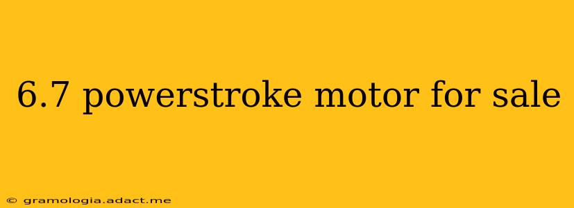 6.7 powerstroke motor for sale