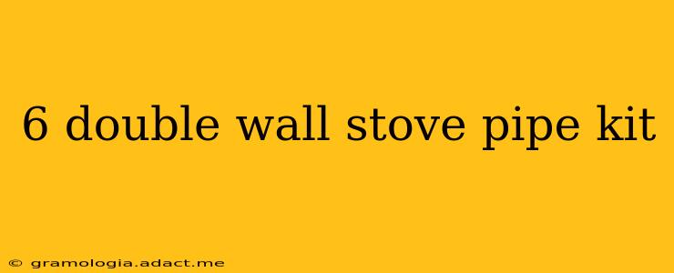 6 double wall stove pipe kit