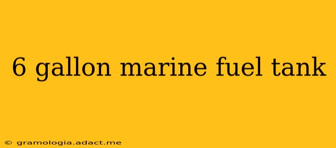 6 gallon marine fuel tank