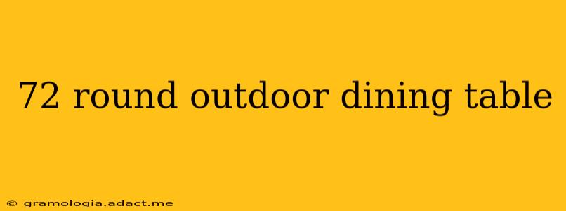 72 round outdoor dining table