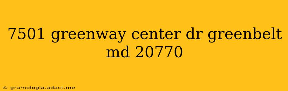 7501 greenway center dr greenbelt md 20770