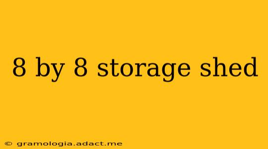 8 by 8 storage shed