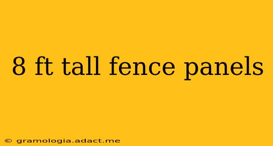 8 ft tall fence panels