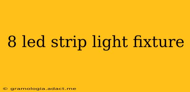 8 led strip light fixture