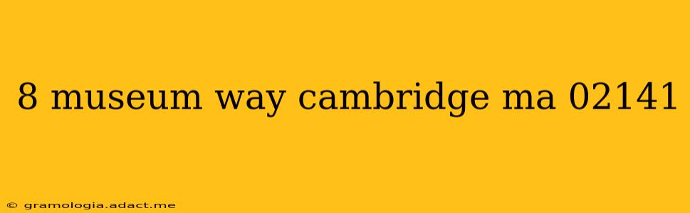 8 museum way cambridge ma 02141