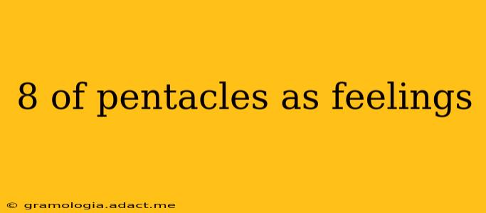8 of pentacles as feelings