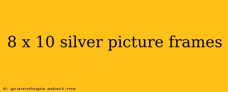 8 x 10 silver picture frames