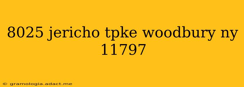 8025 jericho tpke woodbury ny 11797