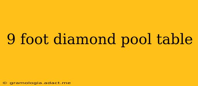9 foot diamond pool table