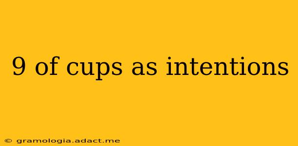 9 of cups as intentions