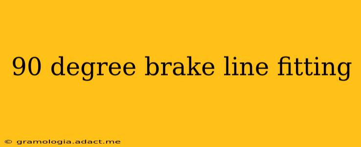 90 degree brake line fitting