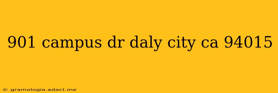 901 campus dr daly city ca 94015