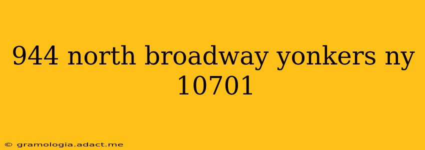 944 north broadway yonkers ny 10701