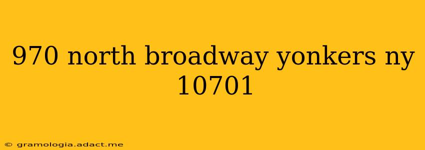 970 north broadway yonkers ny 10701