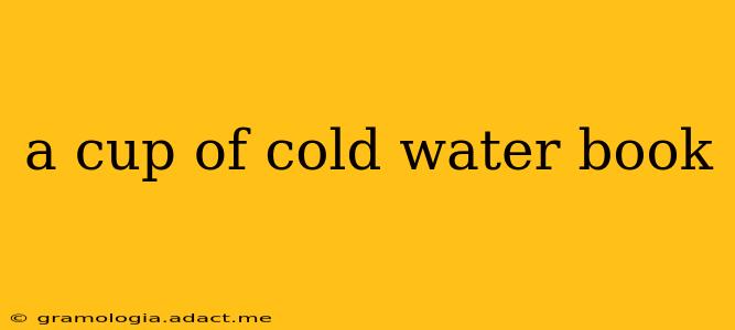 a cup of cold water book
