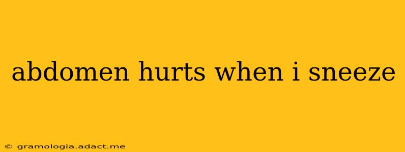 abdomen hurts when i sneeze