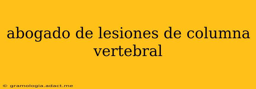 abogado de lesiones de columna vertebral