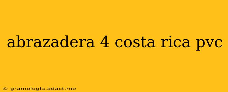 abrazadera 4 costa rica pvc
