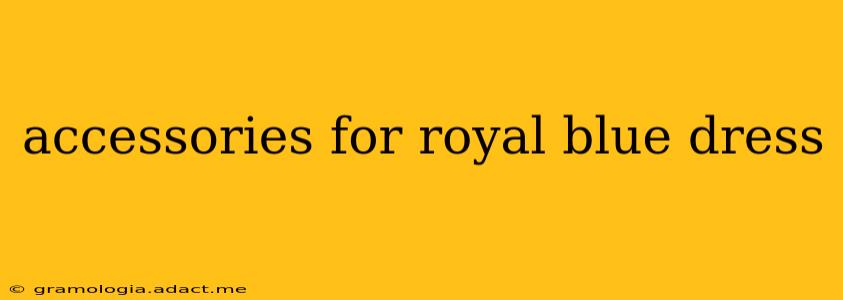 accessories for royal blue dress