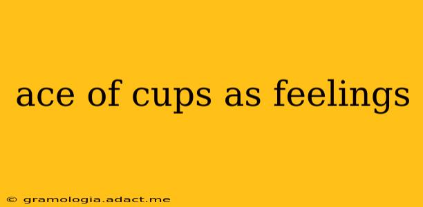 ace of cups as feelings