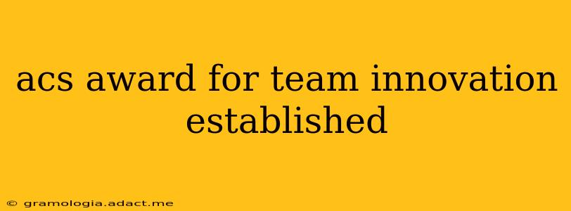 acs award for team innovation established