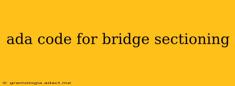 ada code for bridge sectioning