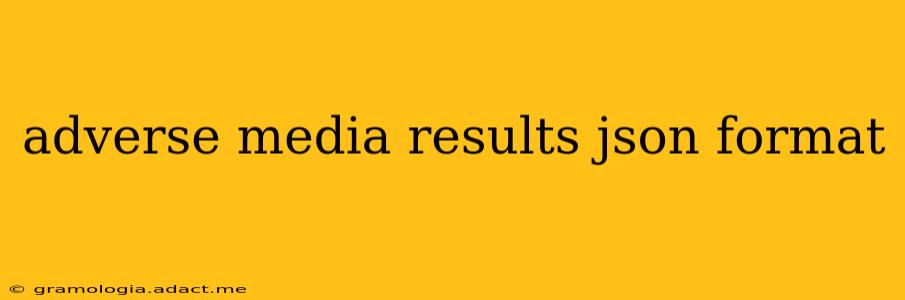 adverse media results json format