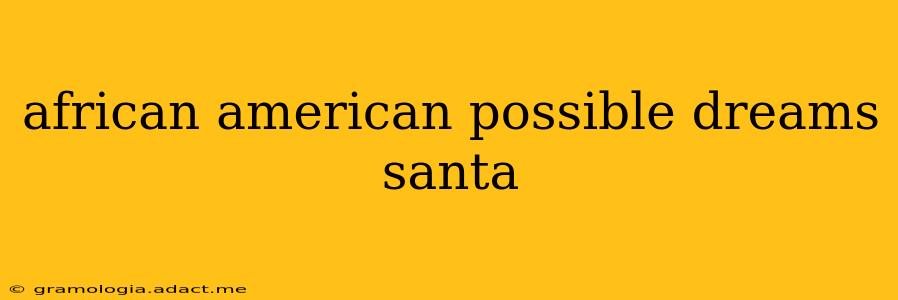 african american possible dreams santa