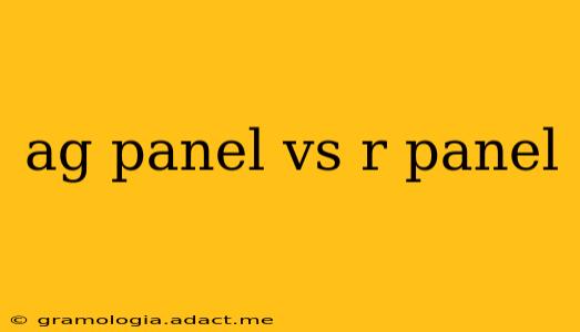 ag panel vs r panel