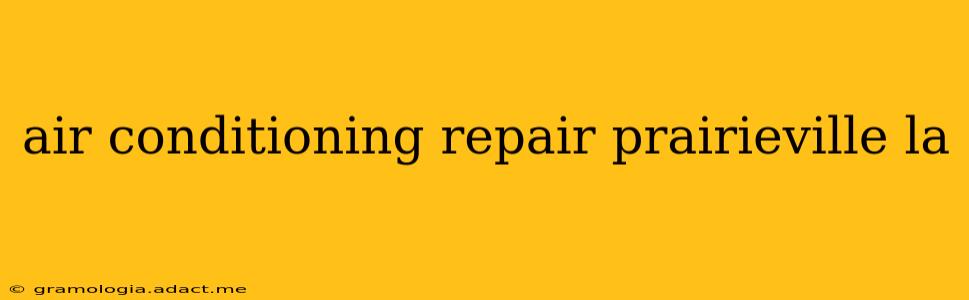 air conditioning repair prairieville la