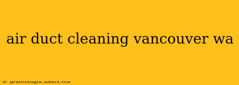 air duct cleaning vancouver wa