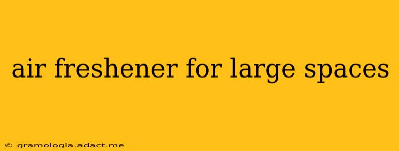 air freshener for large spaces