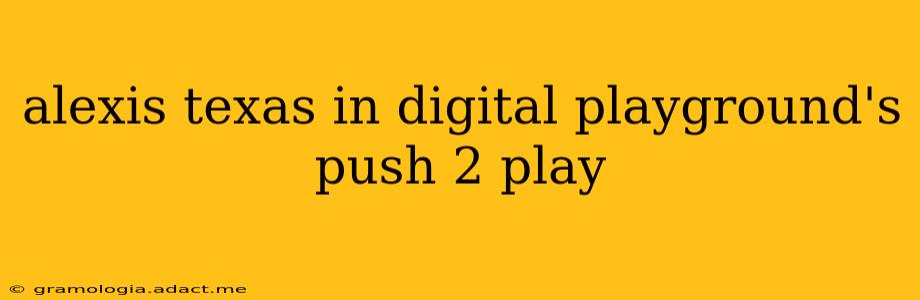 alexis texas in digital playground's push 2 play
