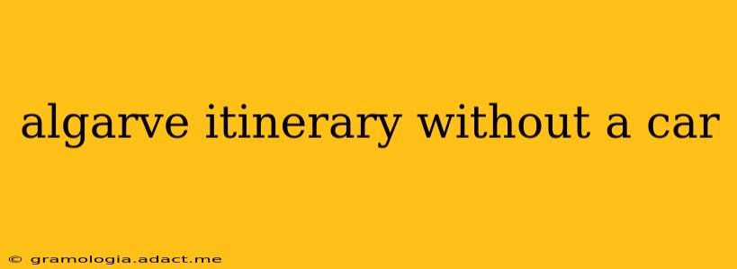 algarve itinerary without a car