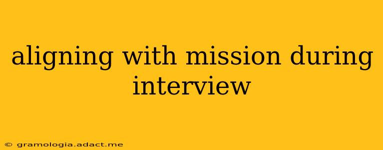 aligning with mission during interview