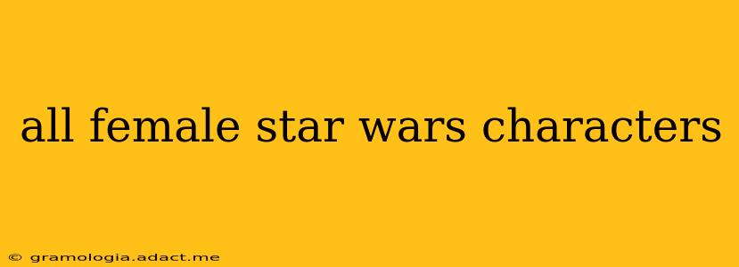 all female star wars characters