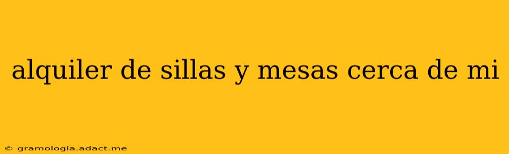 alquiler de sillas y mesas cerca de mi