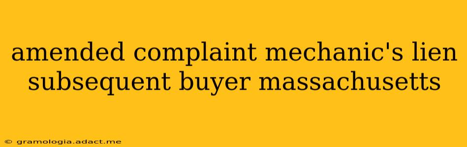 amended complaint mechanic's lien subsequent buyer massachusetts